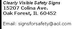Clearly Visible Safety Signs 15207 Colina Ave. Oak Forest, IL 60452       Email: signsforsafety@aol.com 